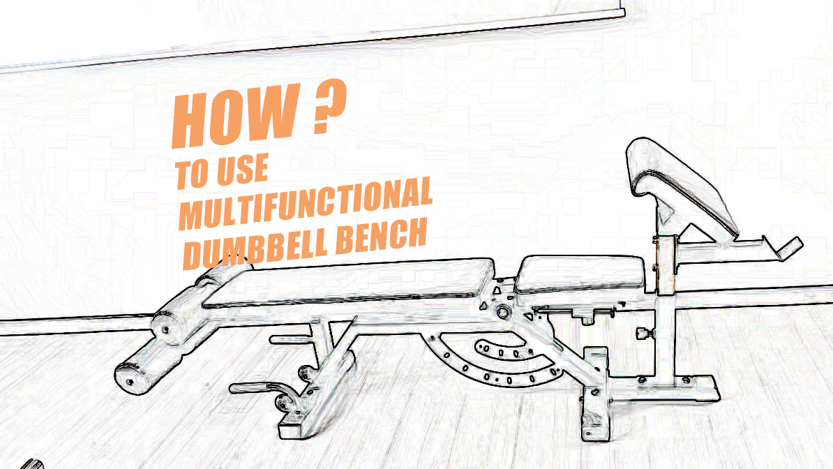 How to use multifunctional dumbbell bench？